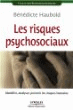 Les risques psychosociaux : identifier, analyser, prévenir les risques humains